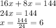 16x+8x=144\\24x=144\\x=\frac{144}{24}=6