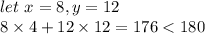 let\ x=8,y=12\\8\times4+12\times12=176