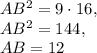 AB^2=9\cdot 16,\\ AB^2=144,\\ AB=12