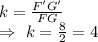k=\frac{F'G'}{FG}\\\Rightarrow\ k=\frac{8}{2}=4