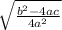 \sqrt\frac{b^{2}-4ac }{4a^{2} }