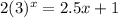 2(3)^x=2.5x+1