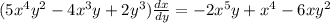 (5x^4y^2-4x^3y+2y^3)\frac{dx}{dy}=-2x^5y+x^4-6xy^2