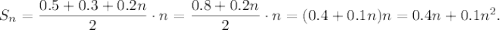 S_n=\dfrac{0.5+0.3+0.2n}{2}\cdot n=\dfrac{0.8+0.2n}{2}\cdot n=(0.4+0.1n)n=0.4n+0.1n^2.