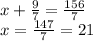 x+\frac{9}{7}=\frac{156}{7}\\&#10;x=\frac{147}{7}=21