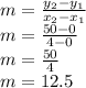 m=\frac{y_2-y_1}{x_2-x_1}\\m=\frac{50-0}{4-0}\\m=\frac{50}{4}\\m=12.5