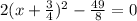 2(x+\frac{3}{4})^{2}-\frac{49}{8}=0