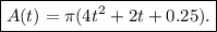 \boxed{A(t) =\pi (4t^2+2t+0.25).}