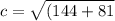 c =\sqrt{(144+81}}