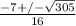 \frac{-7+/- \sqrt{305} }{16}