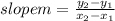 slope m= \frac{y_2-y_1}{x_2-x_1}
