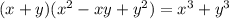 (x+y)(x^2-xy+y^2)=x^3+y^3