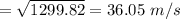 =\sqrt{1299.82}=36.05\ m/s