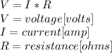 V=I*R\\V = voltage [volts]\\I = current[amp]\\R = resistance [ohms]
