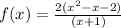 f(x)=\frac{2(x^{2}-x-2)}{(x+1)}