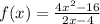 f(x)=\frac{4x^{2}-16}{2x-4}