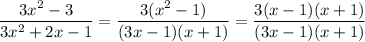 \dfrac{3x^2-3}{3x^2+2x-1}=\dfrac{3(x^2-1)}{(3x-1)(x+1)}=\dfrac{3(x-1)(x+1)}{(3x-1)(x+1)}