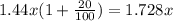 1.44x(1 + \frac{20}{100}) = 1.728x