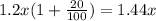 1.2x(1 + \frac{20}{100}) = 1.44x
