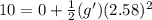 10=0+\frac{1}{2}(g')(2.58)^2