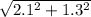 \sqrt{2.1^{2} +1.3^{2} }