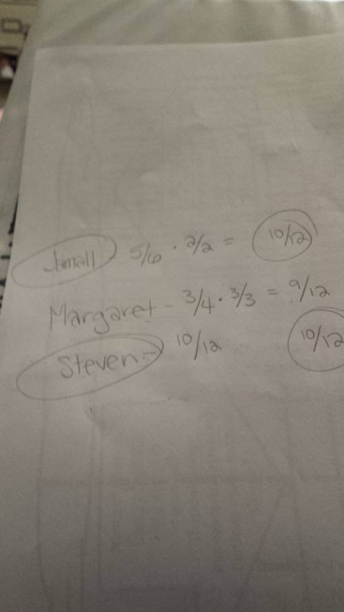 Jamall finished by six of his homework margaret finished three fourths of her homework and steven is