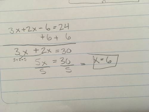 Sam's work explain:  what mistake did he make?  3x + 2x - 6 = 24 x- 6 =24 +6 +6 x = 30