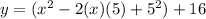 y=(x^2-2(x)(5)+5^2)+16