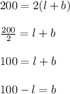 200=2(l+b)\\\\\frac{200}{2}=l+b\\\\100=l+b\\\\100-l=b