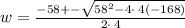 w=\frac{-58+-\sqrt{58^2-4\cdot \:4\left(-168\right)}}{2\cdot \:4}