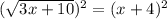 (\sqrt{3x+10})^2=(x+4)^2