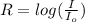 R = log(\frac{I}{I_o})