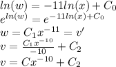 ln(w)=-11ln(x) + C_0\\e^{ln(w)}=e^{-11ln(x) + C_0}\\w=C_1x^{-11}=v'\\v=\frac{C_1x^{-10}}{-10}+C_2\\v=Cx^{-10}+C_2