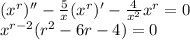 (x^r)''-\frac{5}{x}(x^r)'-\frac{4}{x^2}x^r=0\\x^{r-2}(r^2-6r-4)=0