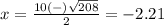 x=\frac{10(-)\sqrt{208}} {2}=-2.21