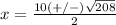 x=\frac{10(+/-)\sqrt{208}} {2}