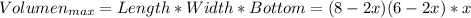Volumen_{max}=Length*Width*Bottom=(8-2x)(6-2x)*x