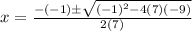 x=\frac{-(-1)\pm \sqrt{(-1)^2-4(7)(-9)}}{2(7)}