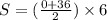 S = ( \frac{0 + 36}{2} ) \times 6