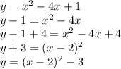 y=x^2-4x+1 \\ &#10;y-1 = x^2-4x \\ y-1+4 = x^2-4x+4 \\ y+3=(x-2)^2 \\ y=(x-2)^2-3