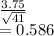 \frac{3.75}{\sqrt{41} } \\=0.586