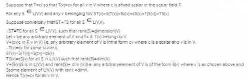 Suppose that v is finite dimensional and t l(v,v). prove that t is a scalar multiple ofthe identity