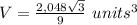 V=\frac{2,048\sqrt{3}}{9}\ units^3