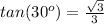 tan(30^o)=\frac{\sqrt{3}}{3}