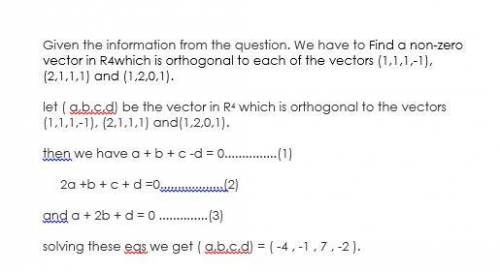 Find a non zero vector in r4which is orthogonal toeach of the vectors (1,1,1,-1), (2,1,1,1) and (1,2