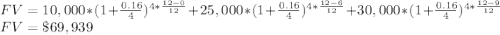 FV = 10,000 * (1+\frac{0.16}{4})^{4*\frac{12-0}{12}}+25,000 * (1+\frac{0.16}{4})^{4*\frac{12-6}{12}}+30,000 * (1+\frac{0.16}{4})^{4*\frac{12-9}{12}}\\FV = \$69,939