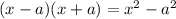 (x-a)(x+a) = x^2-a^2