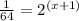 \frac{1}{64} = 2^{(x + 1)}