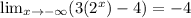 \lim_{x\rightarrow -\infty}(3(2^x)-4)=-4