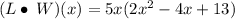 (L \bullet \: W)(x)= 5x(2 {x}^{2}  - 4x + 13)